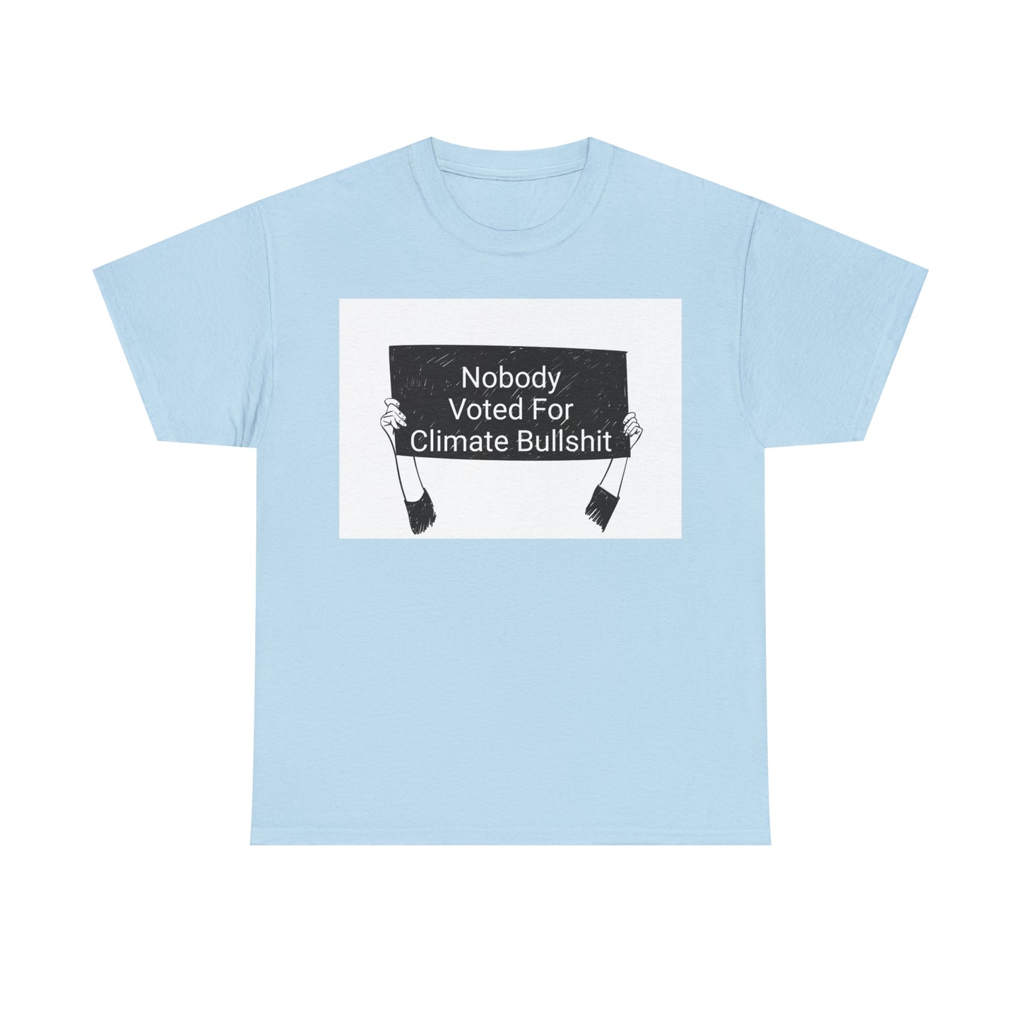 Nobody Voted for Climate Bullshit! T-Shirt