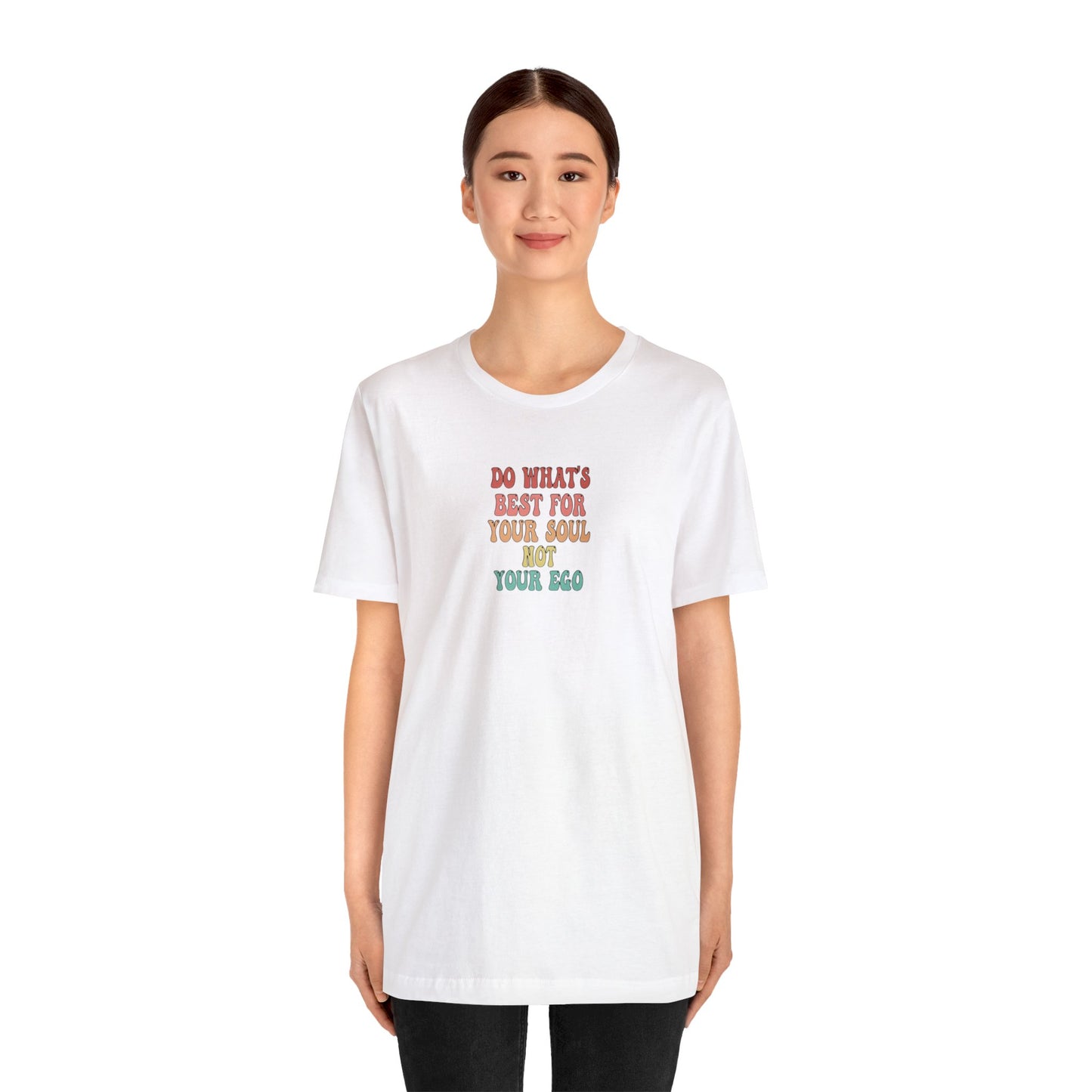 Do What's Best For Your Soul Not Your Ego, Spiritual T-Shirt