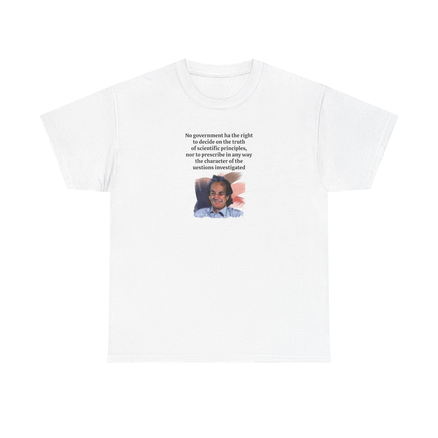 Richard Feynman, No Government Has the Right to Decide Scientific Orthodoxy T-Shirt