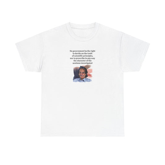Richard Feynman, No Government Has the Right to Decide Scientific Orthodoxy T-Shirt