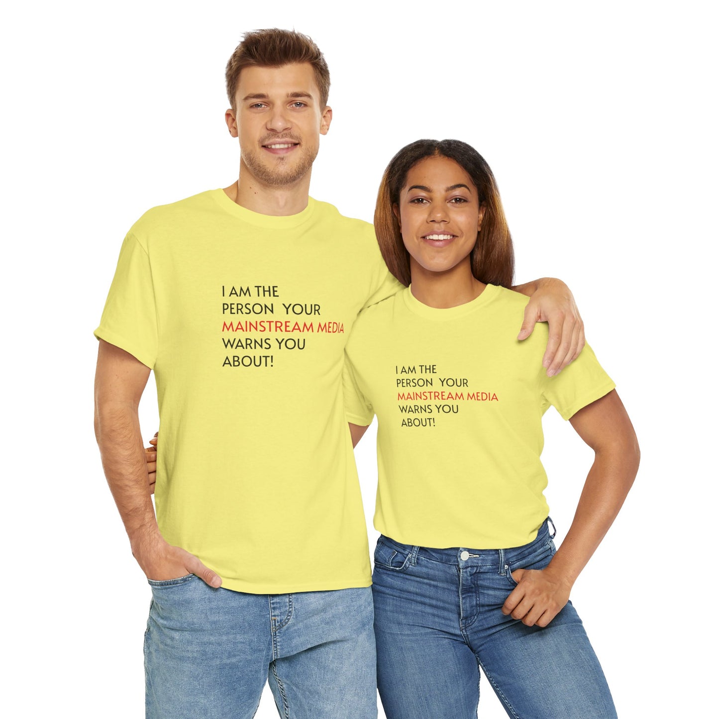 I AM THE PERSON YOUR MAINSTREAM MEDIA WARNS YOU ABOUT! T-Shirt