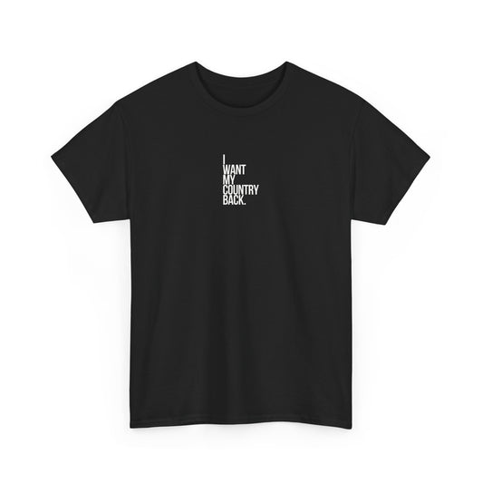 I Want My Country Back, Politics T-Shirt
