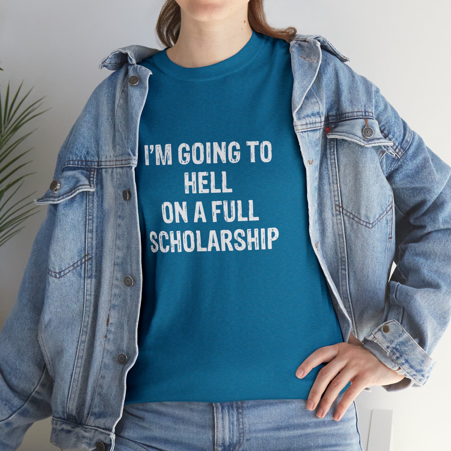 I'm Going To Hell On a Full Scholarship Funny T-Shirt