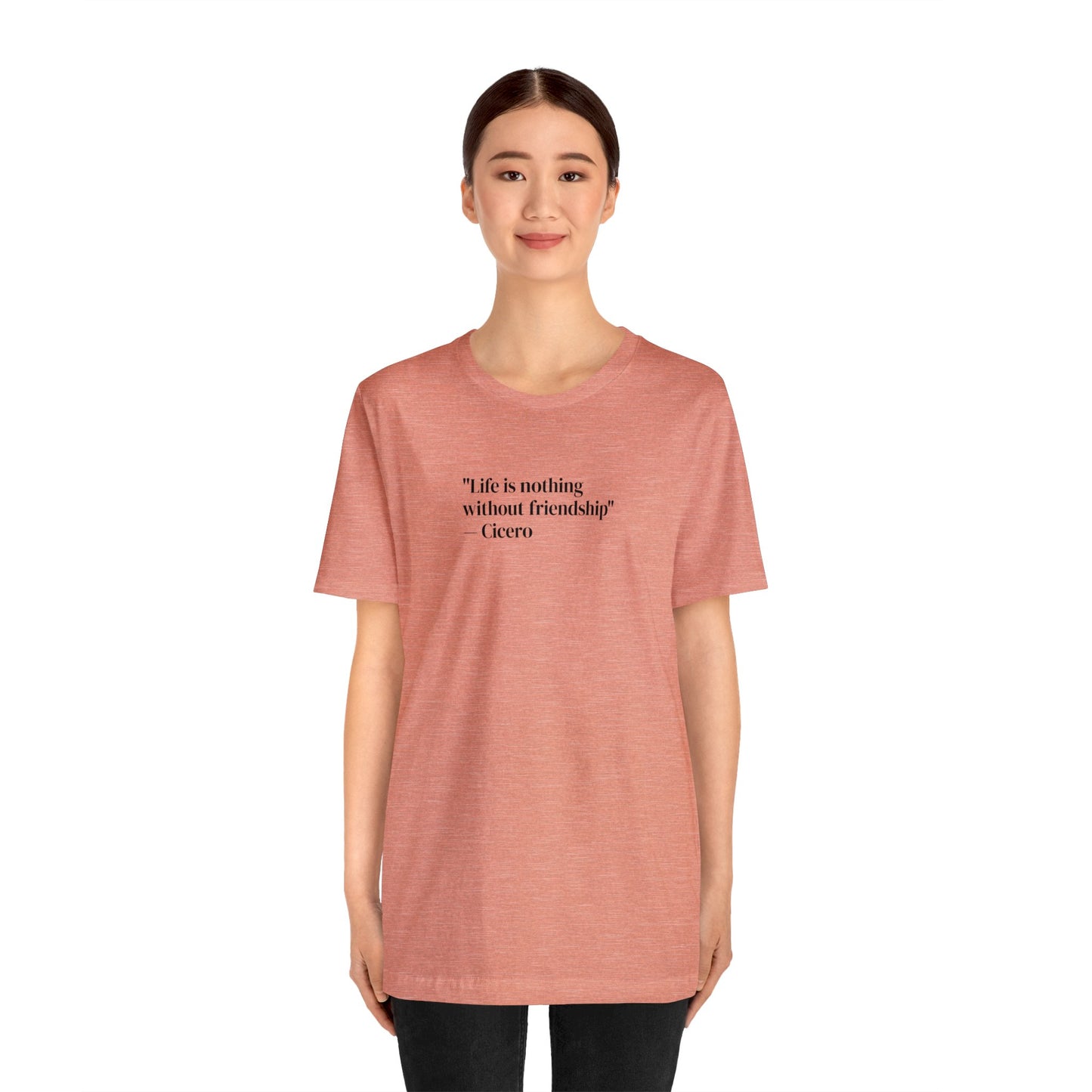 Life Is Nothing Without Friendship, Soft Jersey T-Shirt