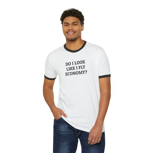 Do I Look Like I Fly Economy? Funny Cotton Ringer T-Shirt