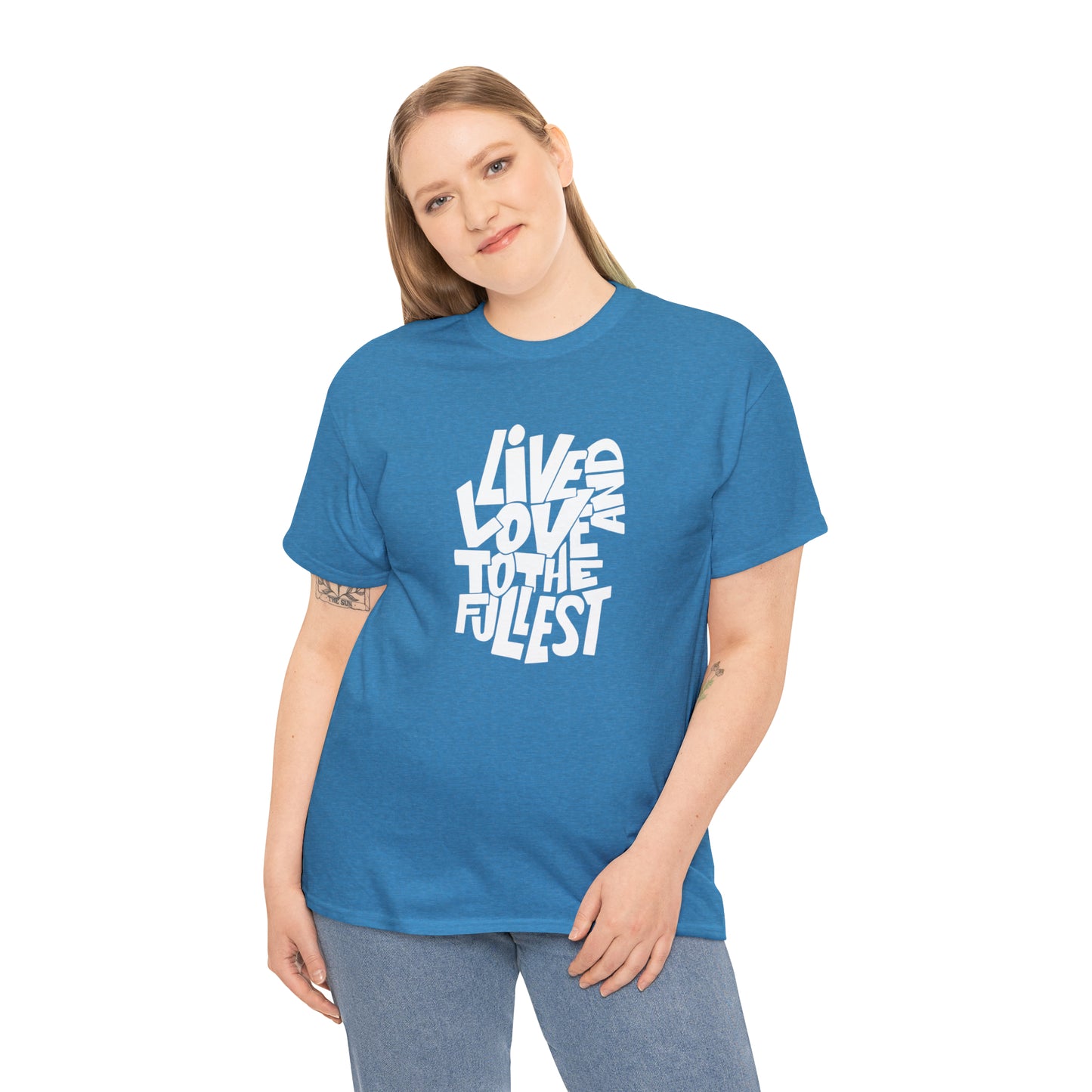 Live And Love To The Fullest T-Shirt