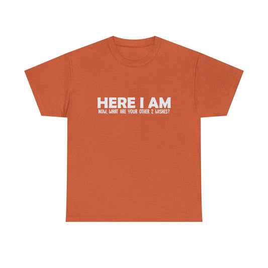 Here I Am, Two Wishes Funny T-Shirt