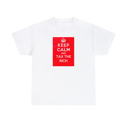 Keep Calm and Tax the Rich, Political Socialist T-Shirt Unisex