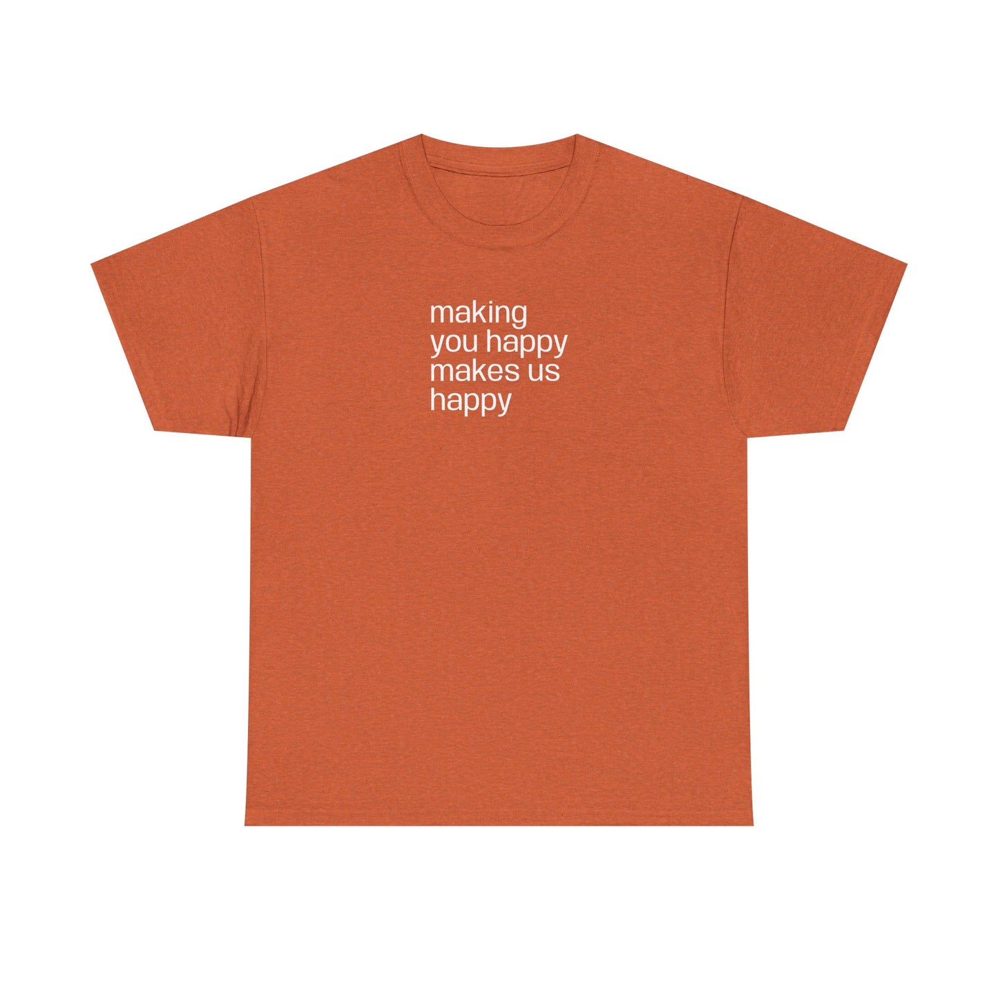 Making You Happy, Makes Us Happy, Positive Vibes T-Shirt