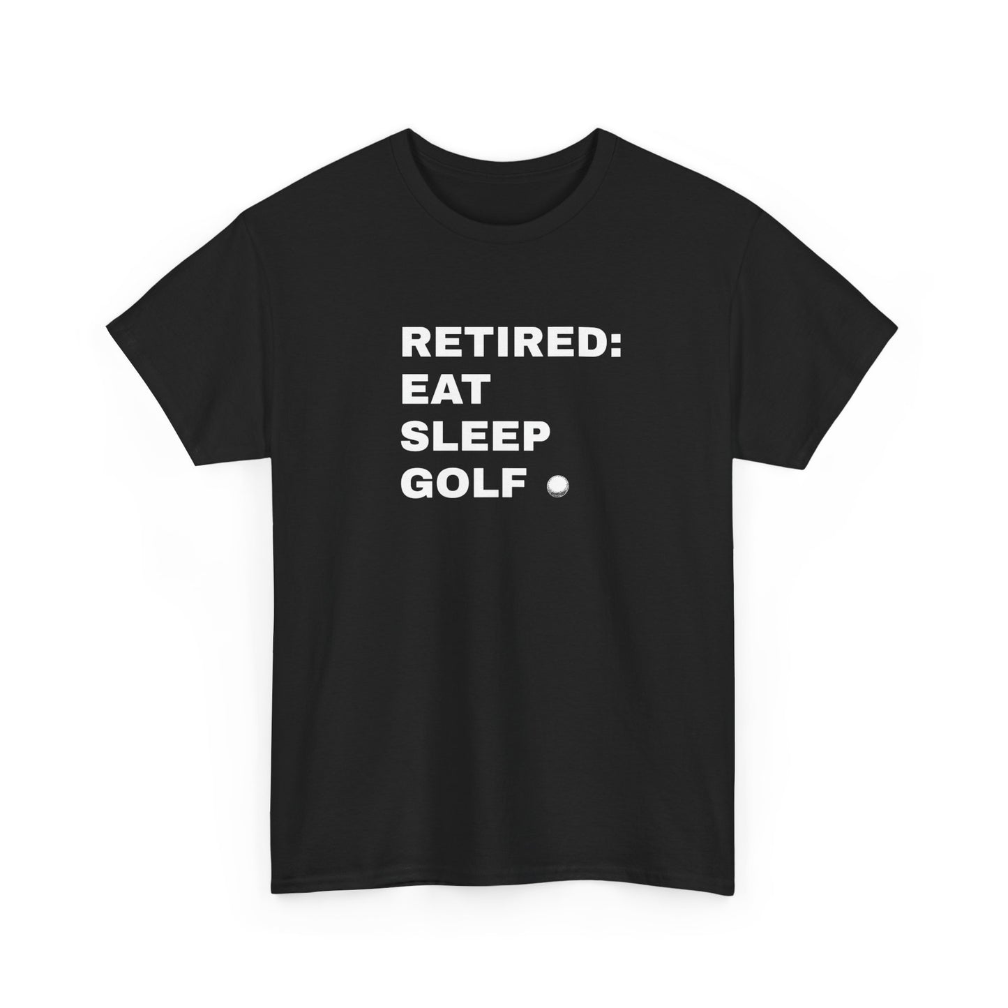 Retire: Eat, Sleep, Golf T-Shirt