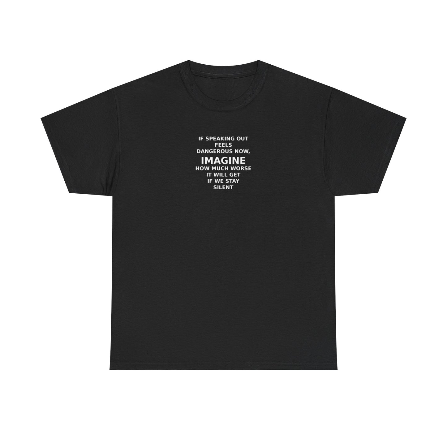 Imagine If We Don't Speak Out Now, Freedom of Speech Protest T-Shirt