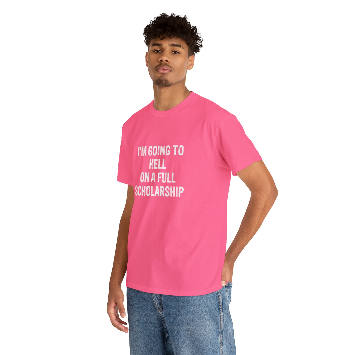 I'm Going To Hell On a Full Scholarship Funny T-Shirt