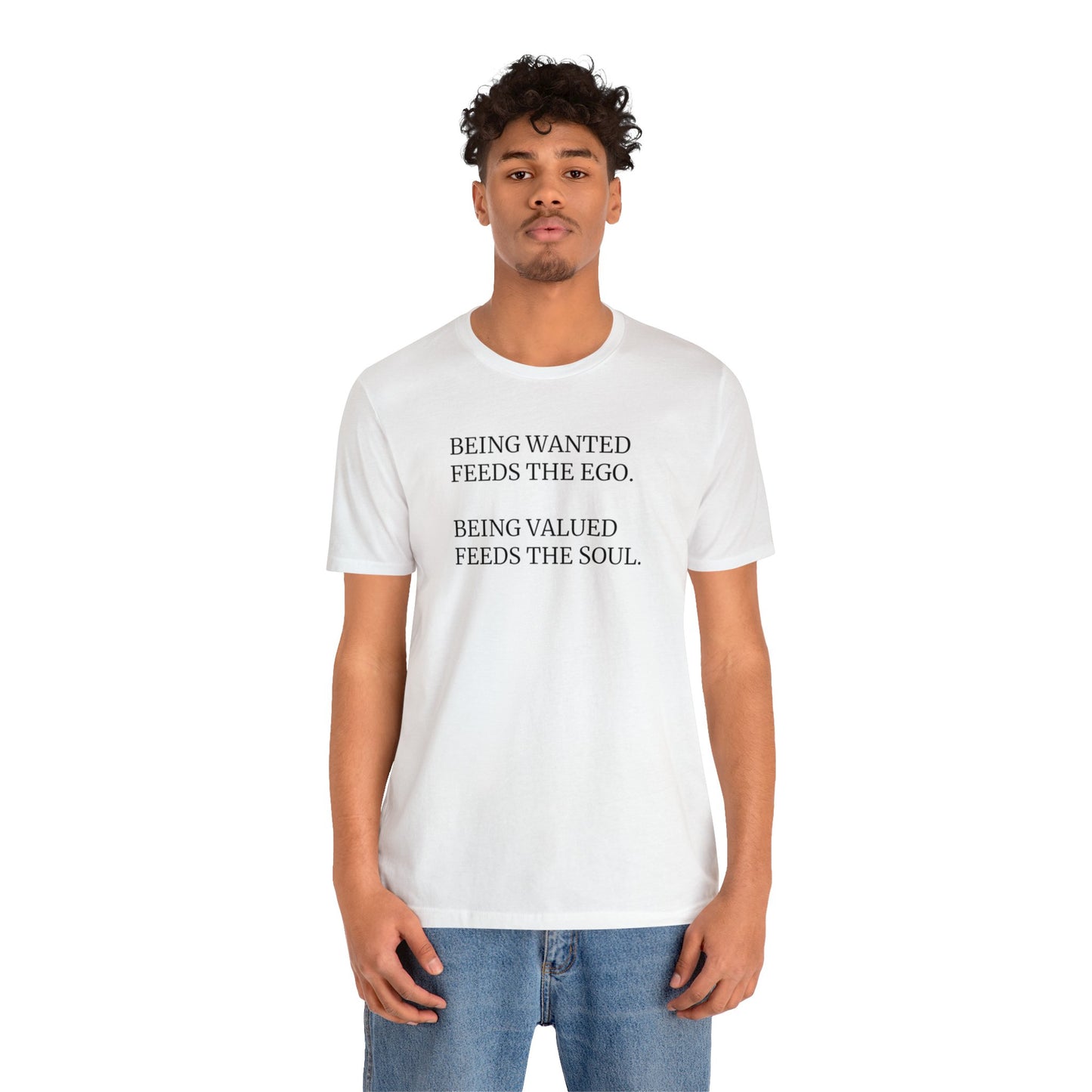 Being Valued Feeds the Soul, Soft Jersey T-Shirt