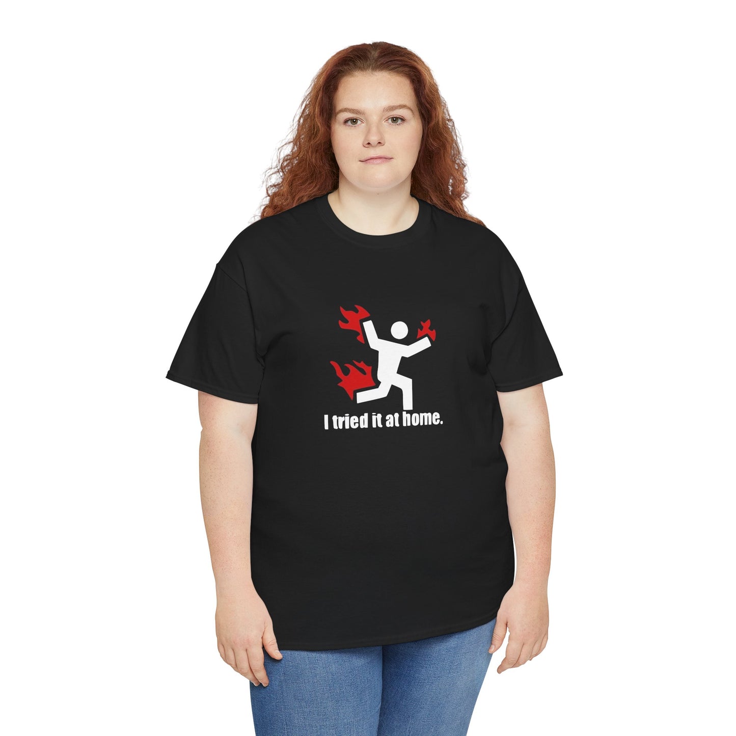 I Tried It At Home, Risk Taker Funny T-Shirt