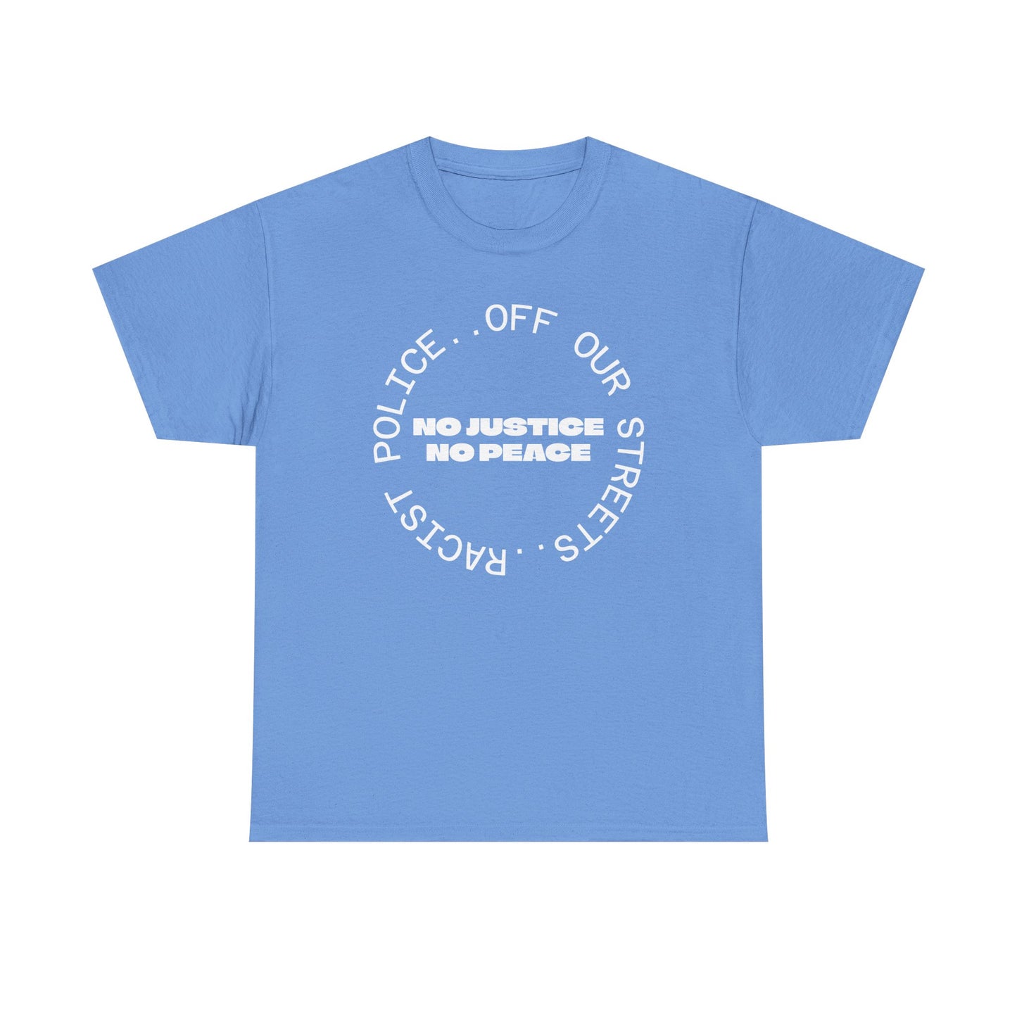 No Justice, No Peace. Racist Police Off Our Streets, UK Politics T-Shirt