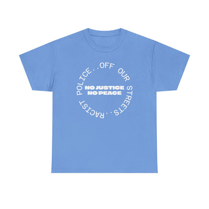 No Justice, No Peace. Racist Police Off Our Streets, UK Politics T-Shirt