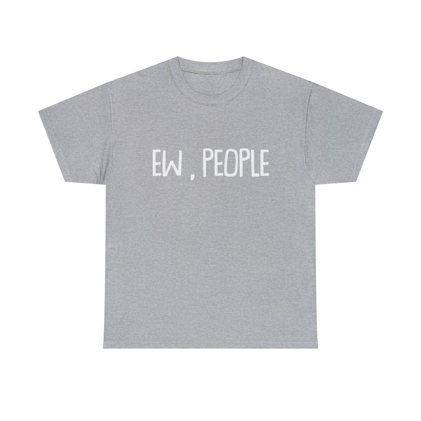 Ew, People! T-Shirt