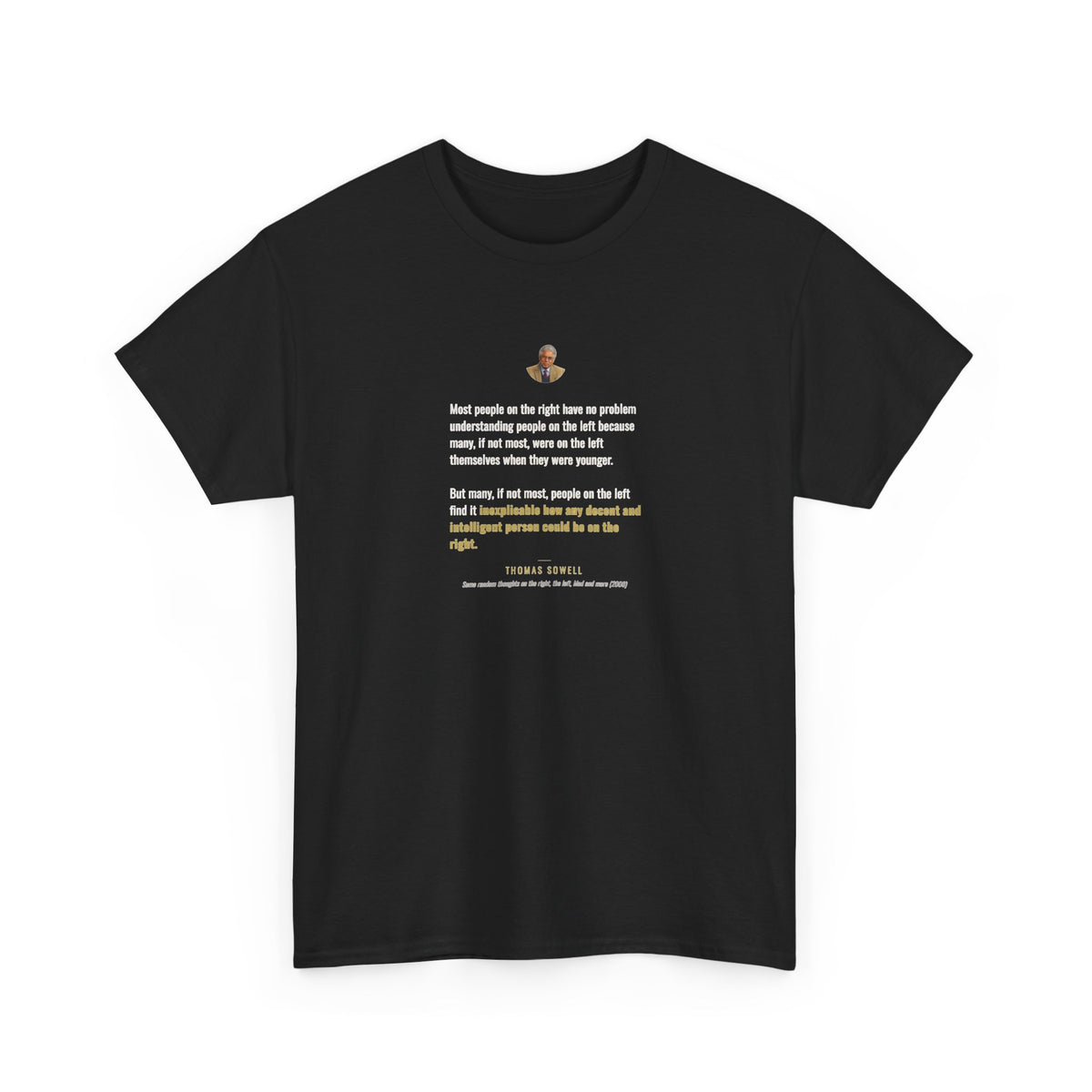 Thomas Sowell on Left Wing and Right Wing Politics, Philosophy Tribute T-Shirt