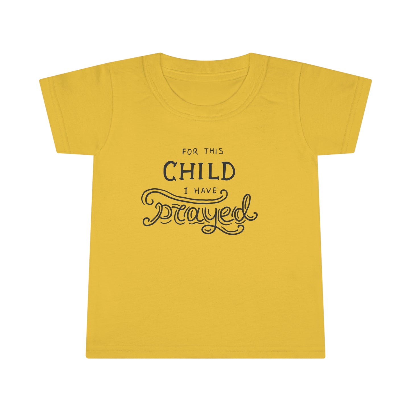 For This Child I Have Prayed Toddler T-Shirt