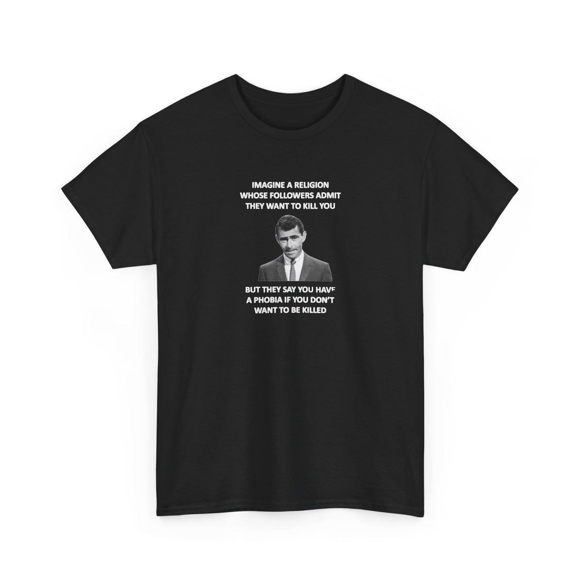Imagine a Religion Whose Followers Admit They Want to Kill You, Politics T-Shirt