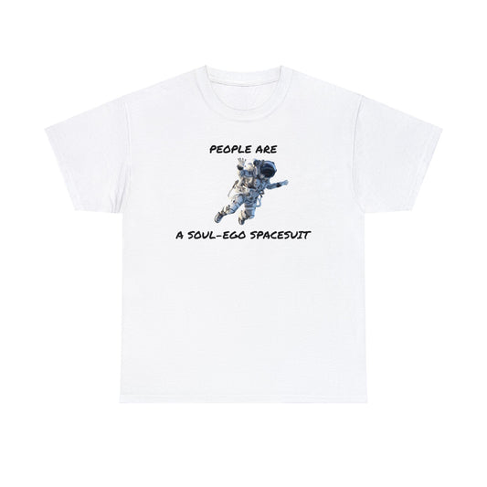 People Are a Soul-Ego Spacesuit, Spiritual T-Shirt