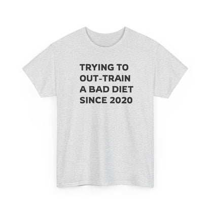 I'm Out-Training a Bad Diet, Funny Workout T-Shirt