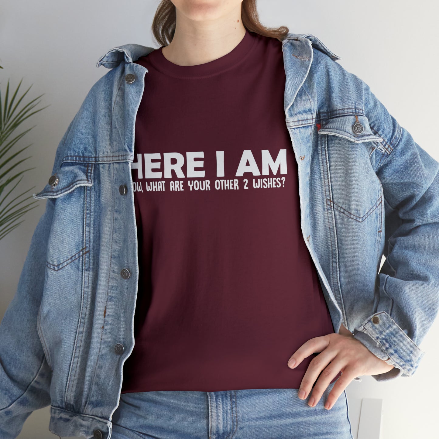 Here I Am, Two Wishes Funny T-Shirt