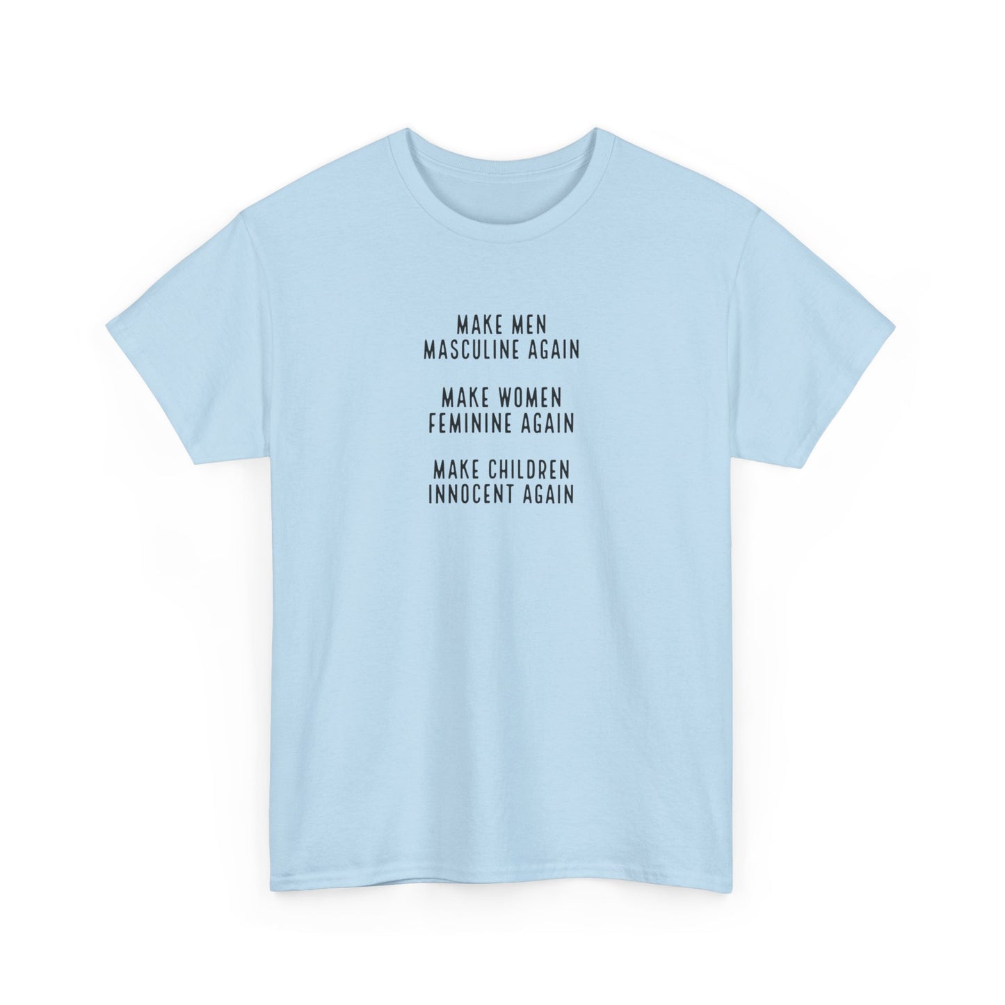 Make Men Masculine Again. Make Women Feminine Again. Make Children Innocent Again, T-Shirt