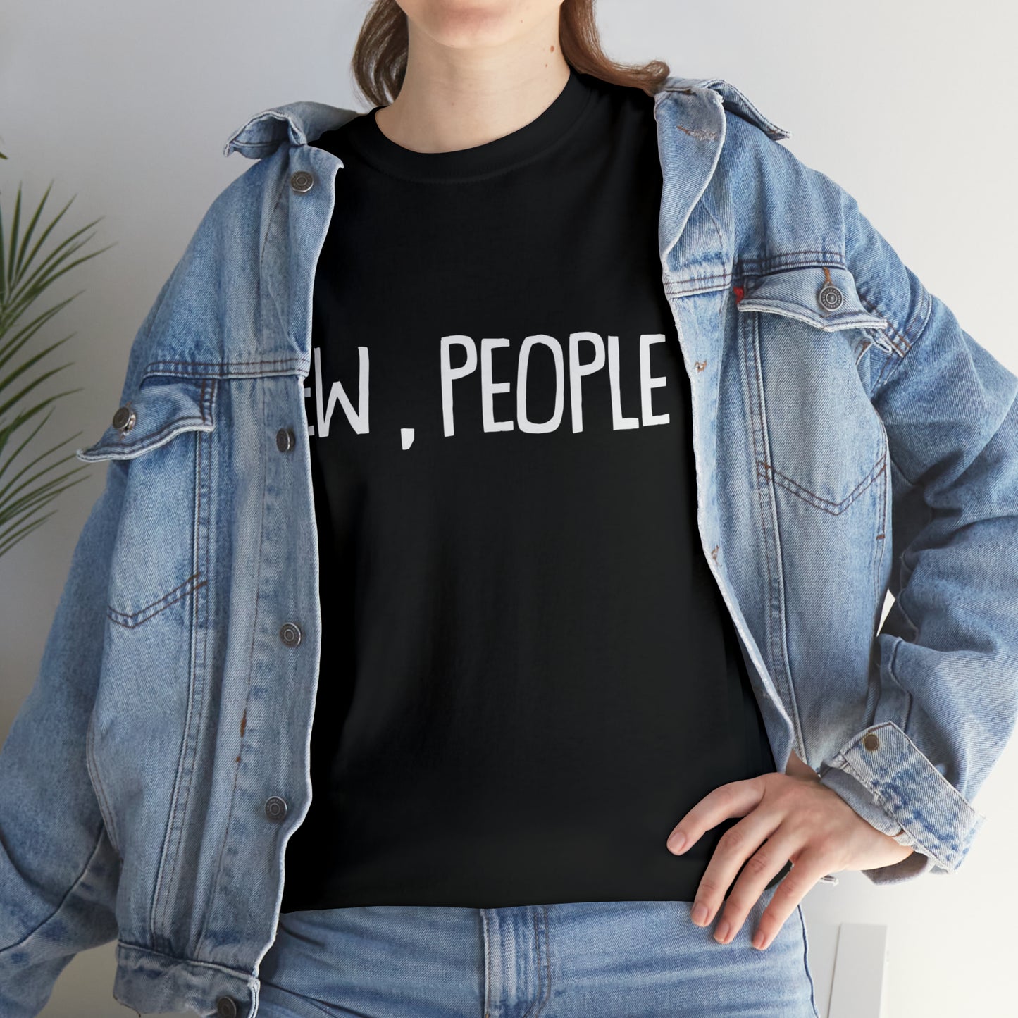 Ew, People! T-Shirt