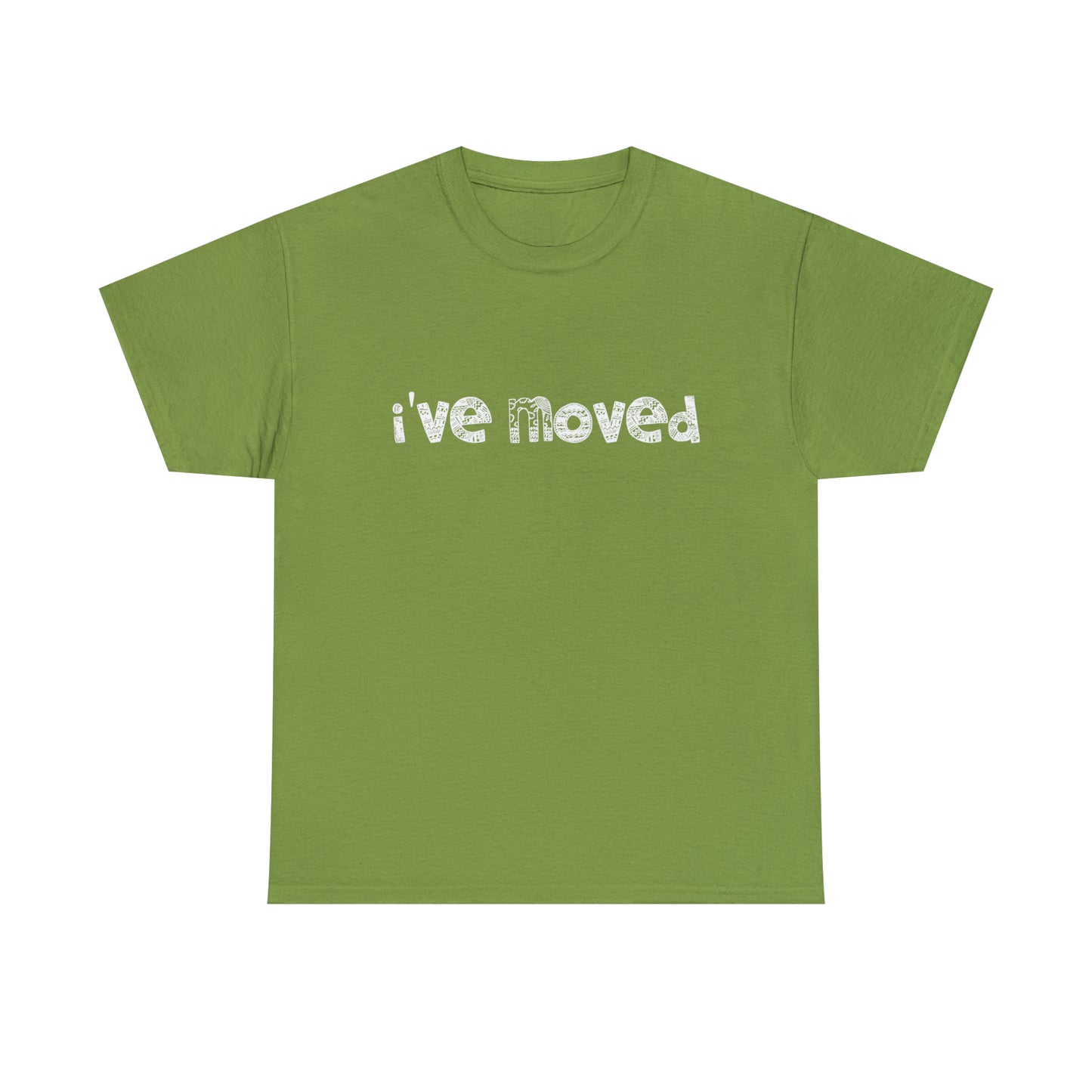 I've Moved T-Shirt