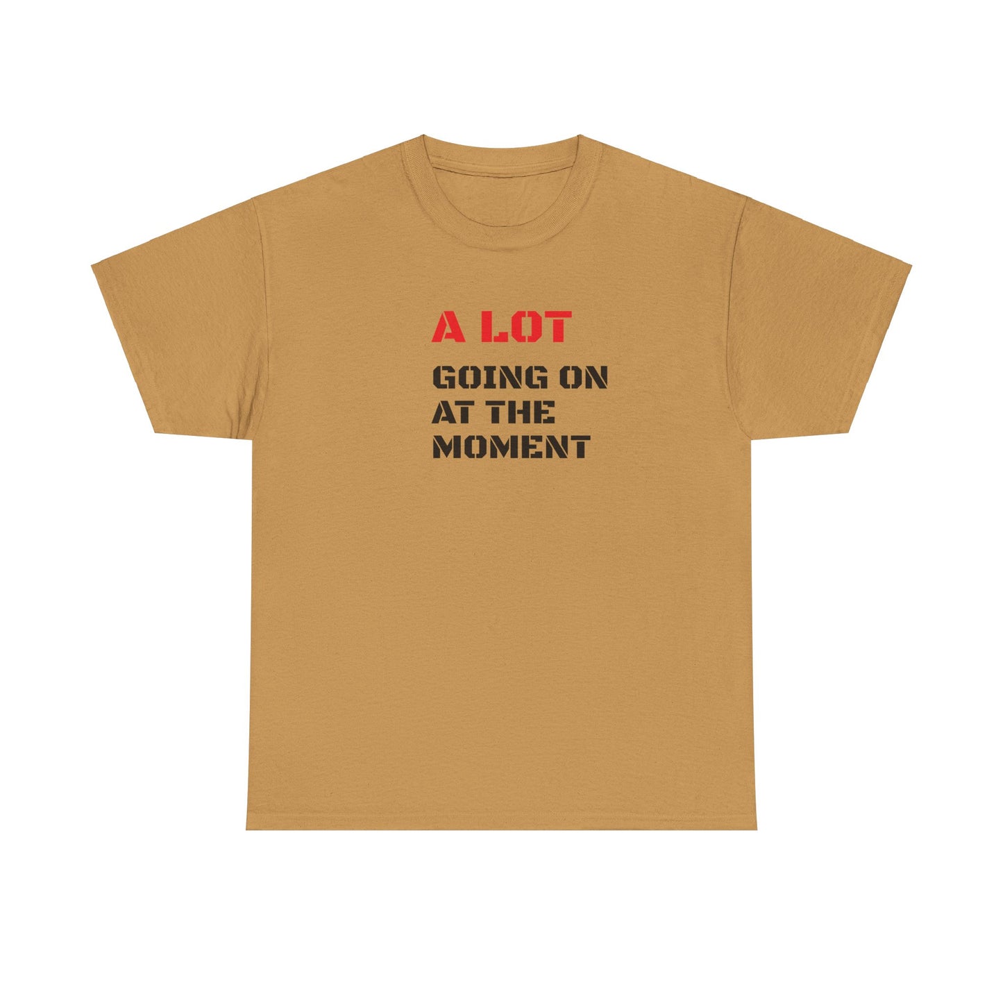 A Lot Going On At The Moment T-Shirt