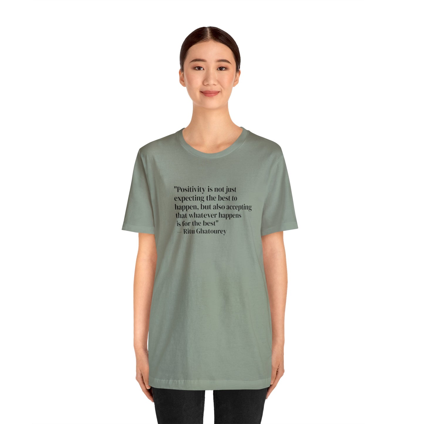 Positivity Is Accepting That Whatever Happens Is For The Best, Ritu Ghatourey T-Shirt