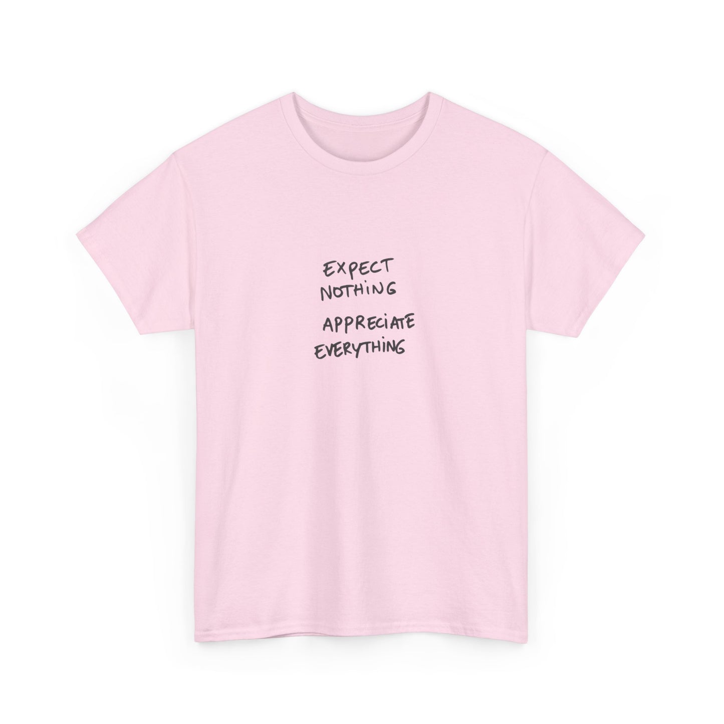 Expect Nothing, Appreciate Everything Cotton T-Shirt