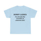 Sorry Ladies, I'm Already Like a Brother to Someone Else, Funny T-Shirt