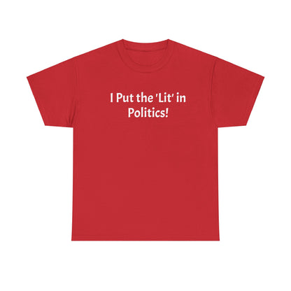 I Put the 'Lit' in Politics! T-Shirt