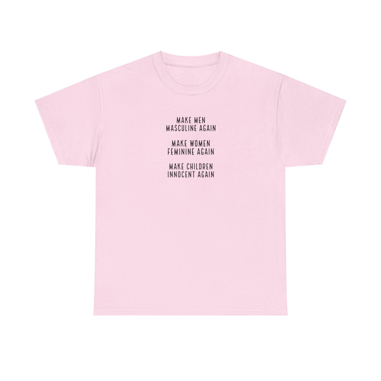 Make Men Masculine Again. Make Women Feminine Again. Make Children Innocent Again, T-Shirt