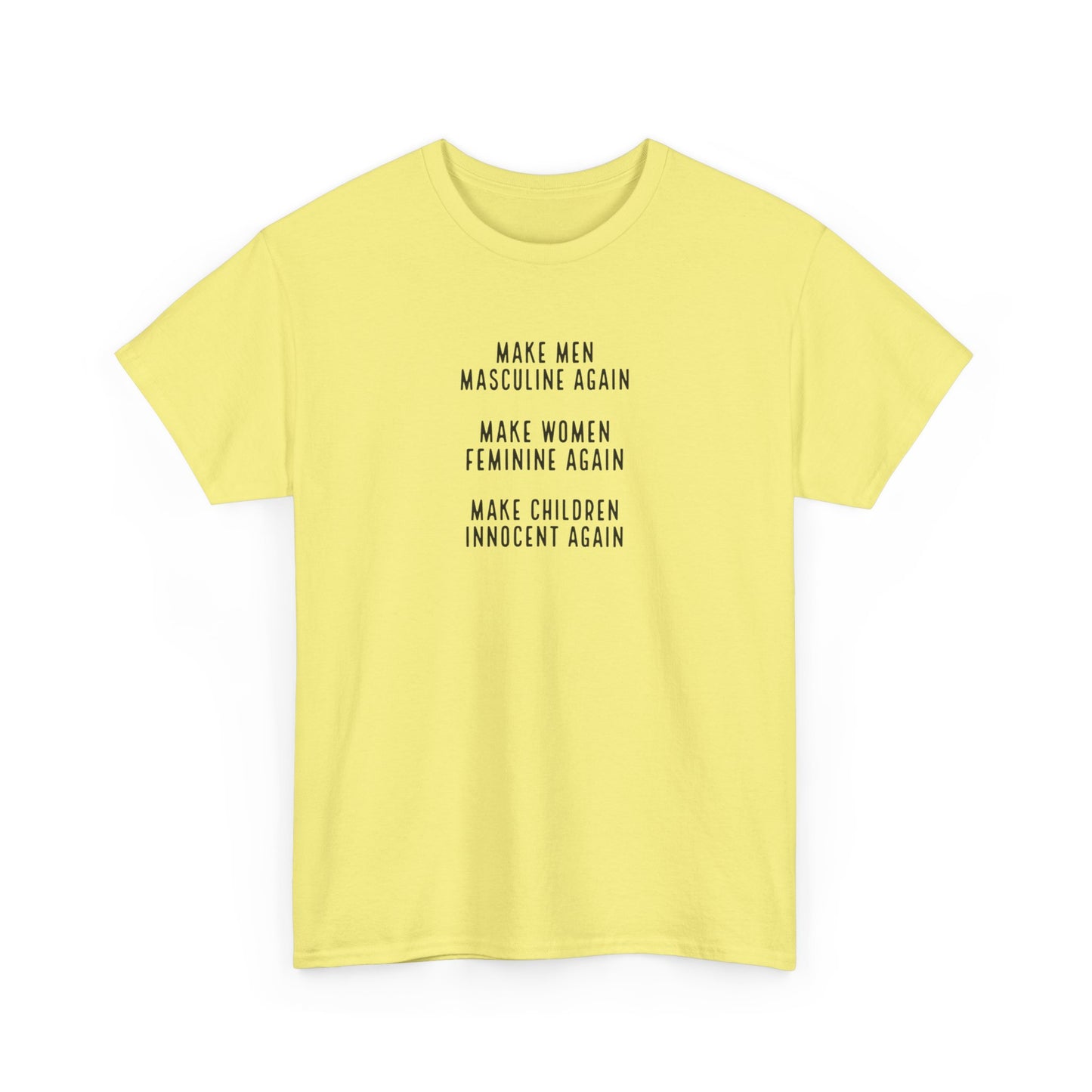 Make Men Masculine Again. Make Women Feminine Again. Make Children Innocent Again, T-Shirt