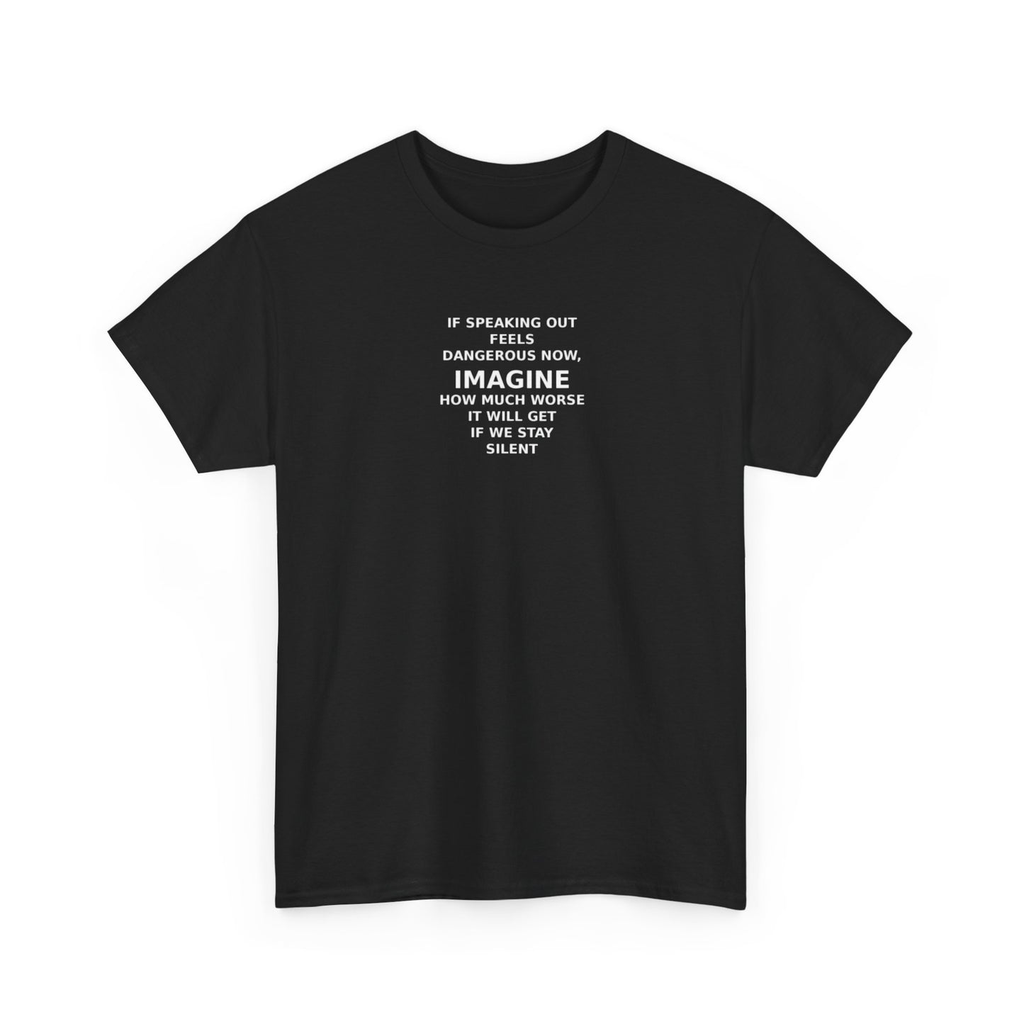 Imagine If We Don't Speak Out Now, Freedom of Speech Protest T-Shirt