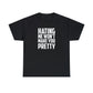 Hating Me Won't Make You Pretty! Cotton T-Shirt Funny Gift