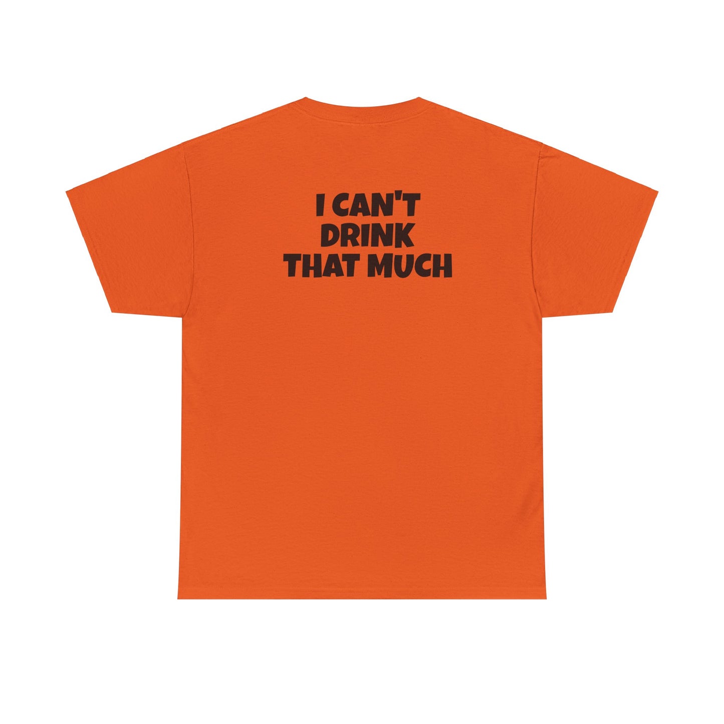 'I Can't Drink That Much' His and Hers Cotton T-Shirt