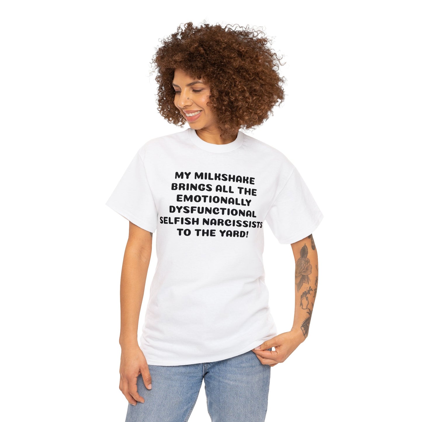 My Milkshake Brings All The Emotionally Dysfunctional Narcissists To The Yard! T-Shirt