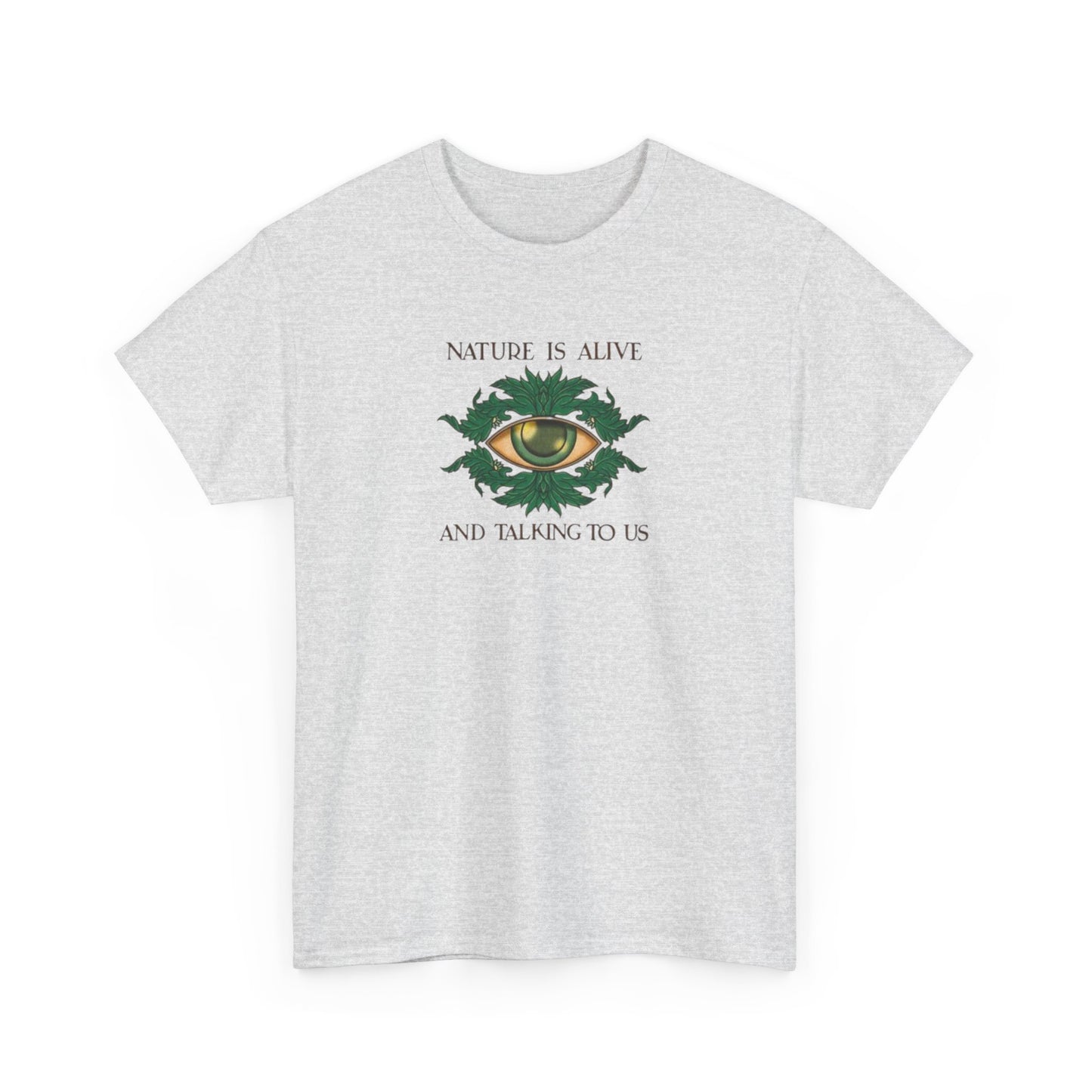 Nature is Alive and Talking to Us, Nature Beauty T-Shirt