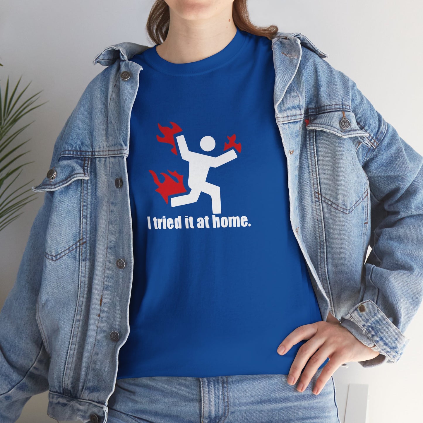 I Tried It At Home, Risk Taker Funny T-Shirt