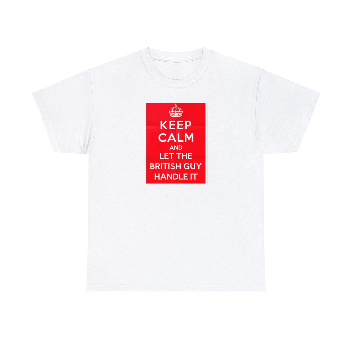 Keep Calm and Let the British Guy Handle It, Funny T-Shirt