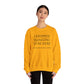 I STOPPED BLOGGING TO BE HERE, SO THIS BETTER BE GOOD Heavy Blend™ Sweatshirt