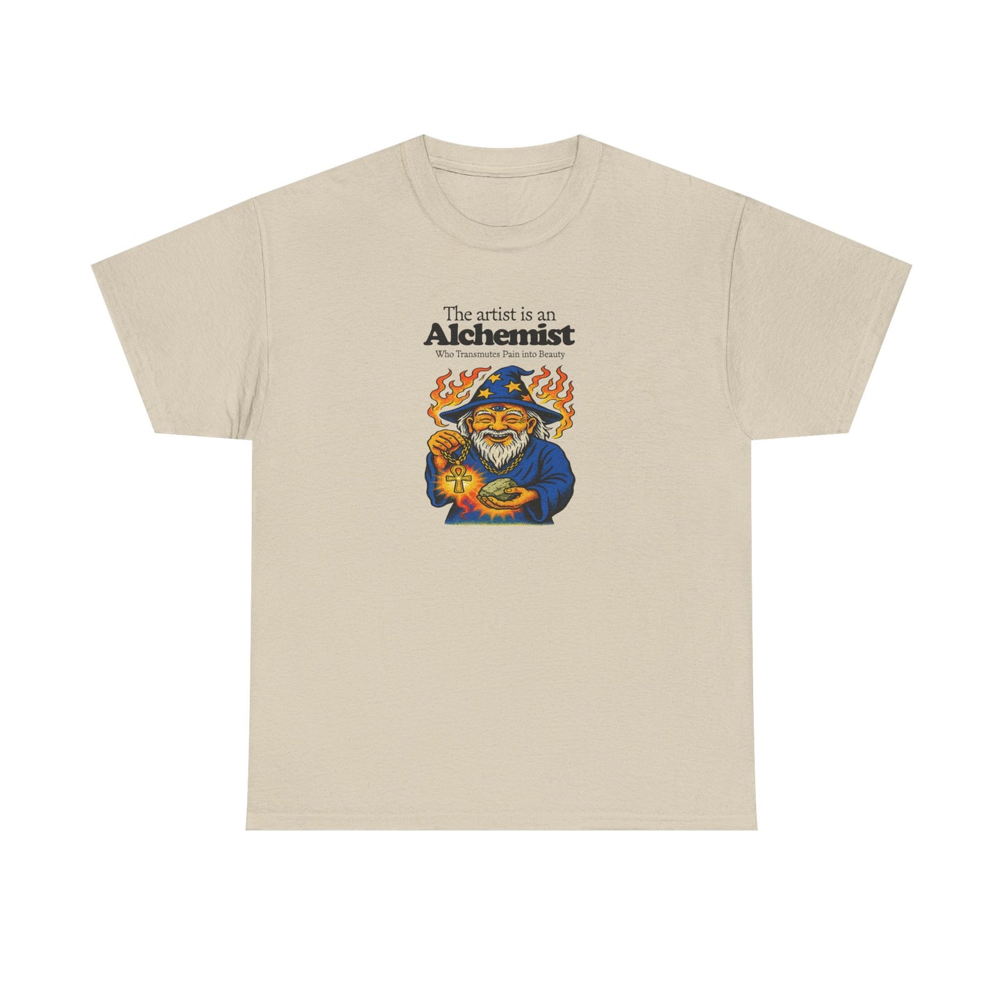 The Artist is an Alchemist Who Transmutes Pain Into Beauty, Artist T-Shirt
