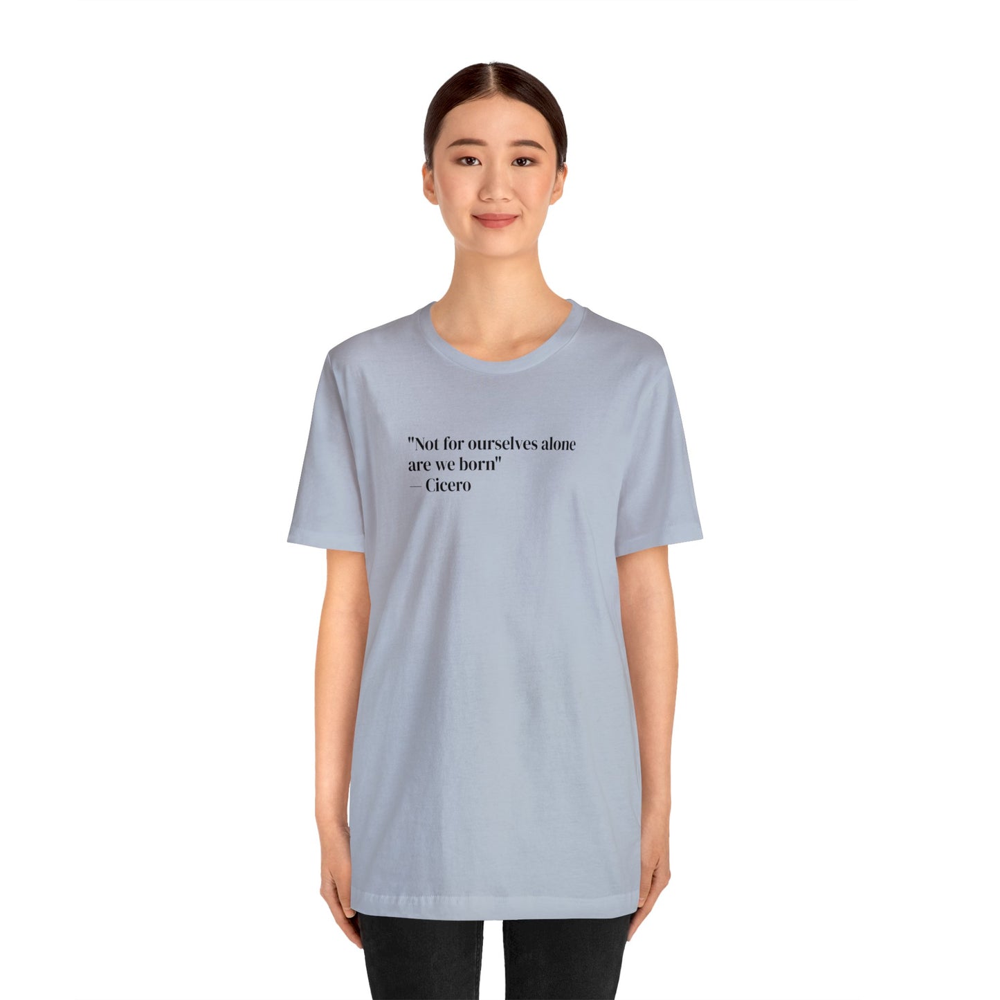 Not For Ourselves Alone Are We Born, Spiritual T-Shirt