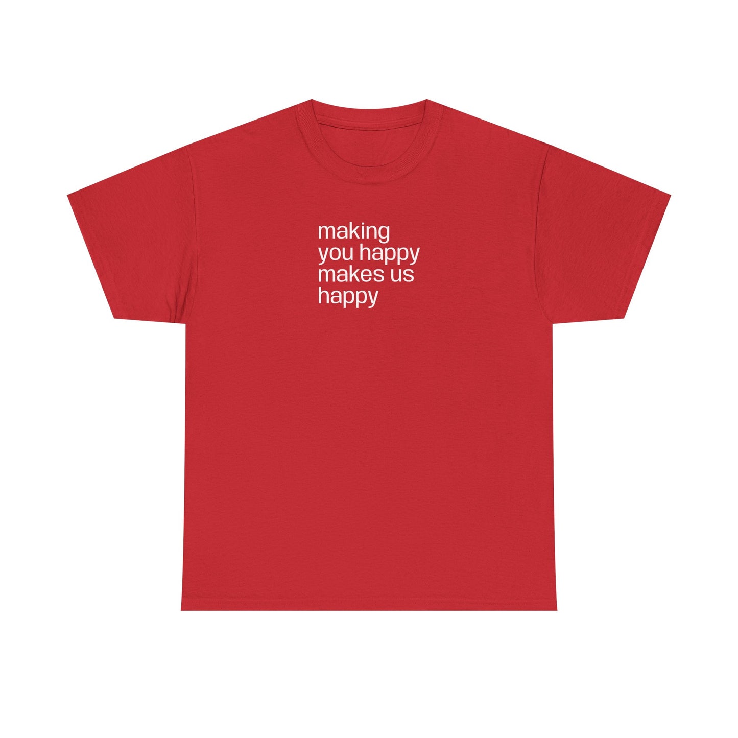 Making You Happy, Makes Us Happy, Positive Vibes T-Shirt