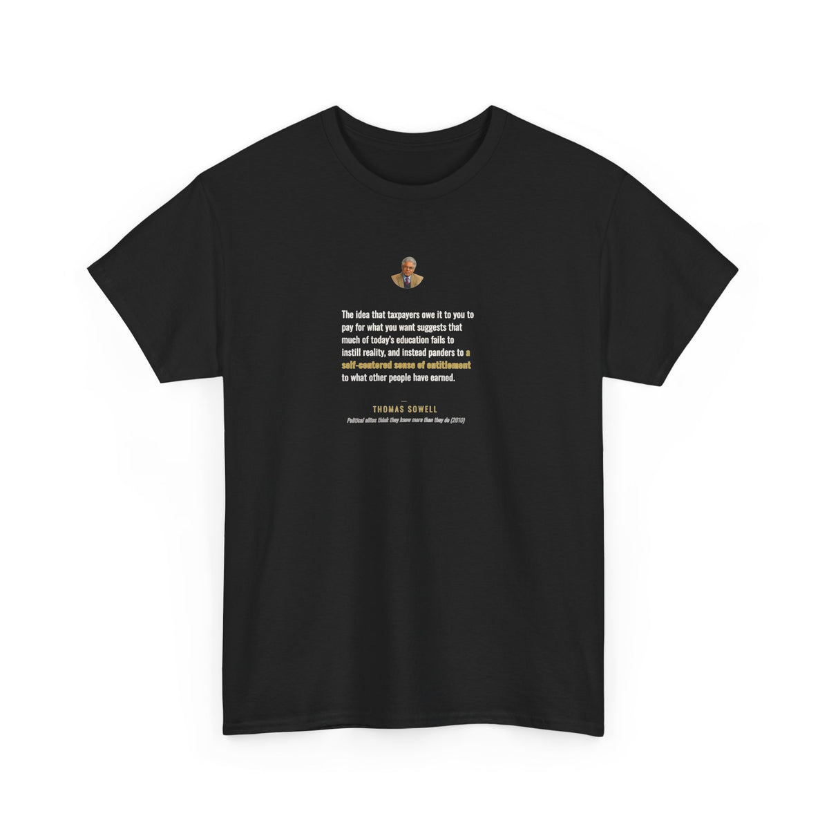 Thomas Sowell on the Politics of Entitlement, Philosophy Tribute T-Shirt