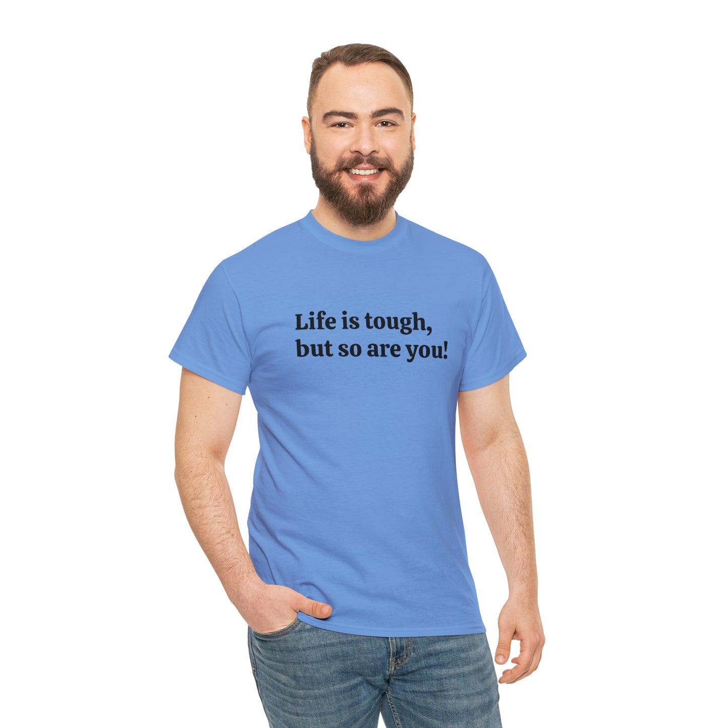 Life is Tough, But So Are You! Cotton T-Shirt